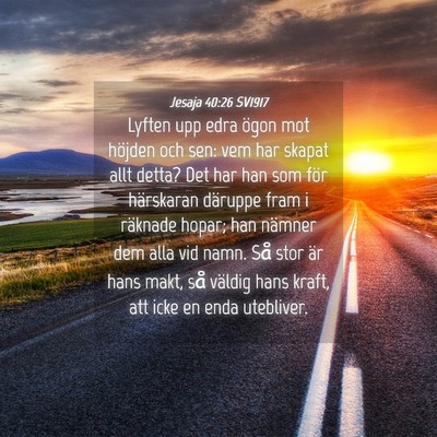 Picture 04 - Jesaja 40:26 SV1917 - Lyften upp edra ögon mot höjden och sen: vem - Bible Verse Picture