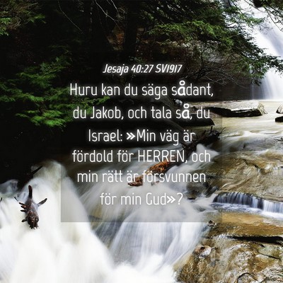 Picture 04 - Jesaja 40:27 SV1917 - Huru kan du säga sådant, du Jakob, och tala - Bible Verse Picture