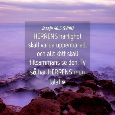 Picture 04 - Jesaja 40:5 SV1917 - HERRENS härlighet skall varda uppenbarad, och - Bible Verse Picture