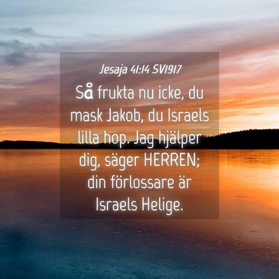 Picture 04 - Jesaja 41:14 SV1917 - Så frukta nu icke, du mask Jakob, du Israels - Bible Verse Picture