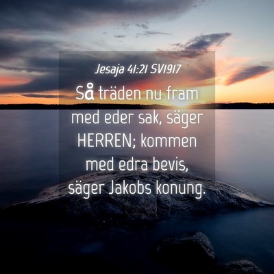 Picture 04 - Jesaja 41:21 SV1917 - Så träden nu fram med eder sak, säger HERREN; - Bible Verse Picture