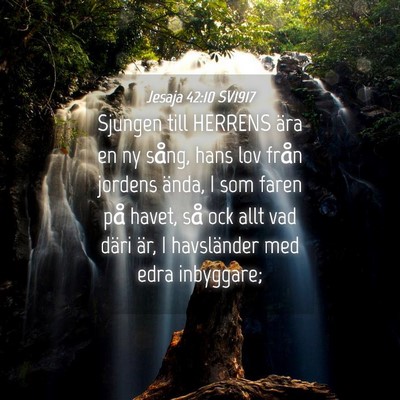 Picture 04 - Jesaja 42:10 SV1917 - Sjungen till HERRENS ära en ny sång, hans lov - Bible Verse Picture