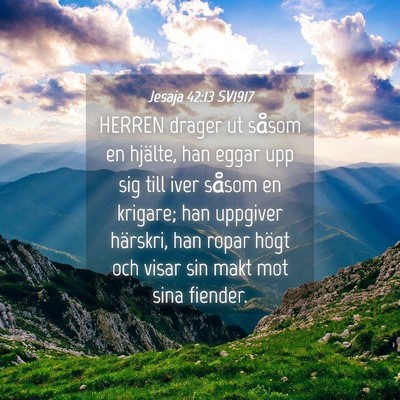 Picture 04 - Jesaja 42:13 SV1917 - HERREN drager ut såsom en hjälte, han eggar upp - Bible Verse Picture
