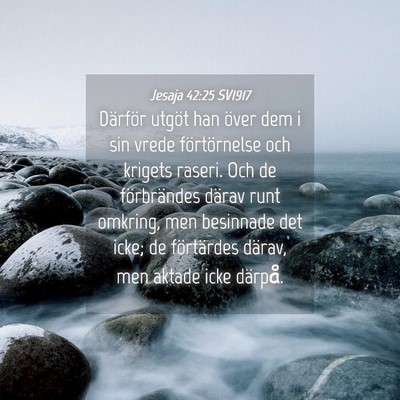 Picture 04 - Jesaja 42:25 SV1917 - Därför utgöt han över dem i sin vrede - Bible Verse Picture
