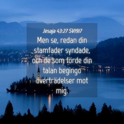 Picture 04 - Jesaja 43:27 SV1917 - Men se, redan din stamfader syndade, och de som - Bible Verse Picture