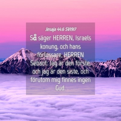Picture 04 - Jesaja 44:6 SV1917 - Så säger HERREN, Israels konung, och hans - Bible Verse Picture