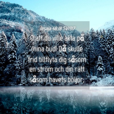 Picture 04 - Jesaja 48:18 SV1917 - O att du ville akta på mina bud! Då skulle frid - Bible Verse Picture
