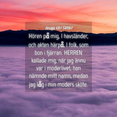Picture 04 - Jesaja 49:1 SV1917 - Hören på mig, I havsländer, och akten härpå, - Bible Verse Picture