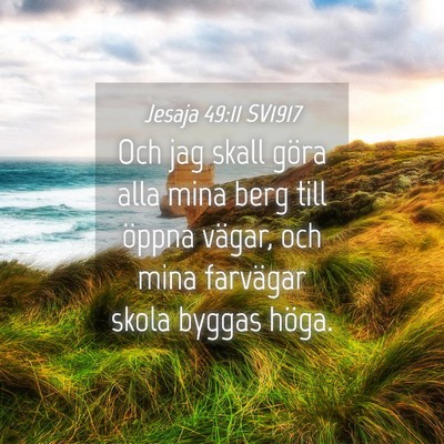 Picture 04 - Jesaja 49:11 SV1917 - Och jag skall göra alla mina berg till öppna - Bible Verse Picture