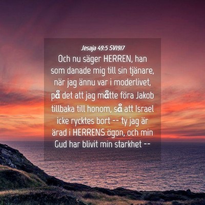 Picture 04 - Jesaja 49:5 SV1917 - Och nu säger HERREN, han som danade mig till sin - Bible Verse Picture