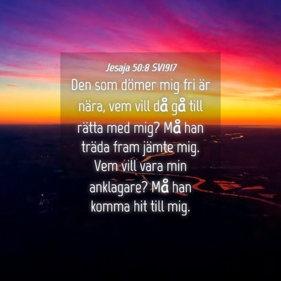 Picture 04 - Jesaja 50:8 SV1917 - Den som dömer mig fri är nära, vem vill då - Bible Verse Picture