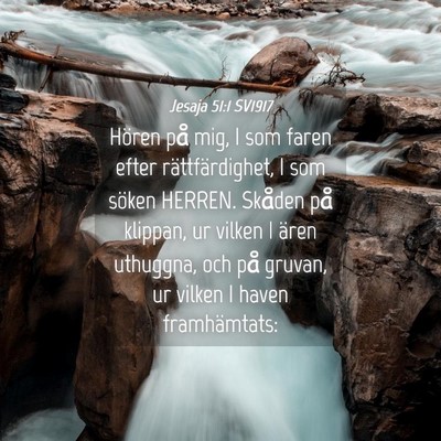 Picture 04 - Jesaja 51:1 SV1917 - Hören på mig, I som faren efter - Bible Verse Picture