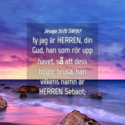 Picture 04 - Jesaja 51:15 SV1917 - ty jag är HERREN, din Gud, han som rör upp - Bible Verse Picture