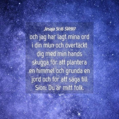 Picture 04 - Jesaja 51:16 SV1917 - och jag har lagt mina ord i din mun och - Bible Verse Picture