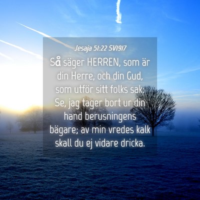 Picture 04 - Jesaja 51:22 SV1917 - Så säger HERREN, som är din Herre, och din - Bible Verse Picture