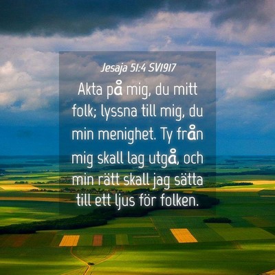 Picture 04 - Jesaja 51:4 SV1917 - Akta på mig, du mitt folk; lyssna till mig, du - Bible Verse Picture