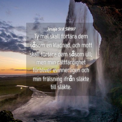 Picture 04 - Jesaja 51:8 SV1917 - Ty mal skall förtära dem såsom en klädnad, - Bible Verse Picture