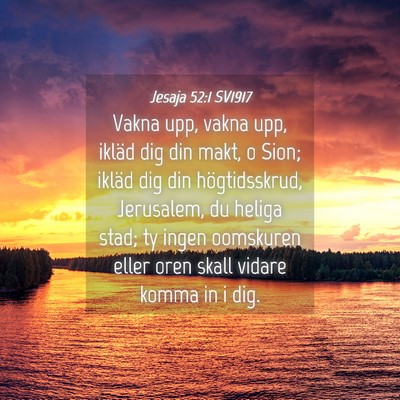 Picture 04 - Jesaja 52:1 SV1917 - Vakna upp, vakna upp, ikläd dig din makt, o - Bible Verse Picture