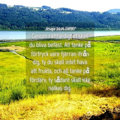 Picture 04 - Jesaja 54:14 SV1917 - Genom rättfärdighet skall du bliva befäst. All - Bible Verse Picture