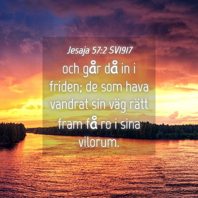 Picture 04 - Jesaja 57:2 SV1917 - och går då in i friden; de som hava vandrat sin - Bible Verse Picture