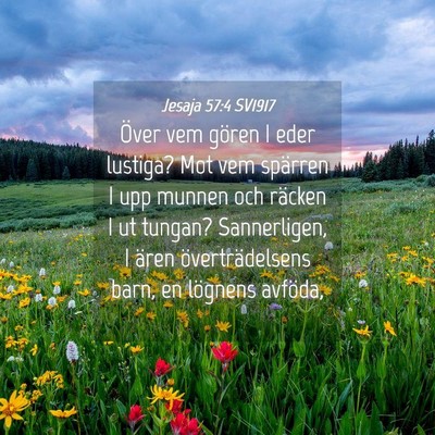 Picture 04 - Jesaja 57:4 SV1917 - Över vem gören I eder lustiga? Mot vem spärren - Bible Verse Picture
