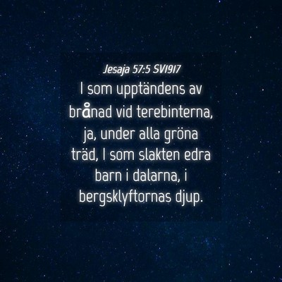 Picture 04 - Jesaja 57:5 SV1917 - I som upptändens av brånad vid terebinterna, - Bible Verse Picture