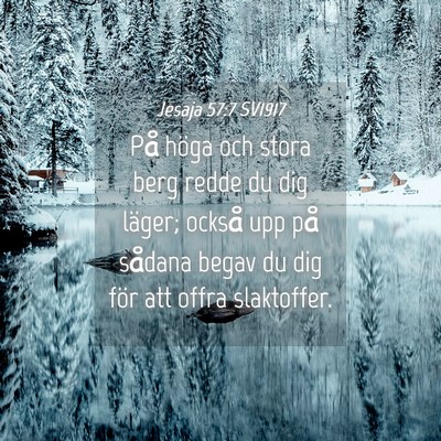 Picture 04 - Jesaja 57:7 SV1917 - På höga och stora berg redde du dig läger; - Bible Verse Picture