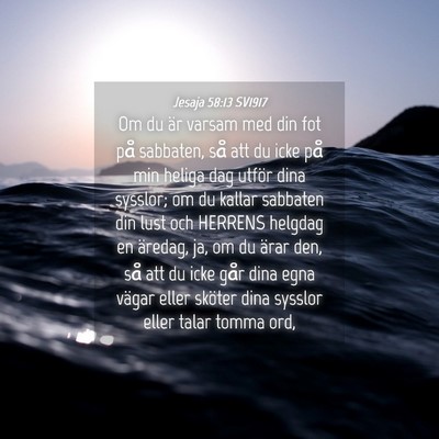 Picture 04 - Jesaja 58:13 SV1917 - Om du är varsam med din fot på sabbaten, så - Bible Verse Picture