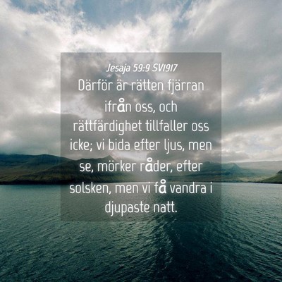 Picture 04 - Jesaja 59:9 SV1917 - Därför är rätten fjärran ifrån oss, och - Bible Verse Picture