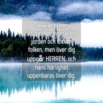 Picture 04 - Jesaja 60:2 SV1917 - Se, mörker övertäcker jorden och töcken - Bible Verse Picture