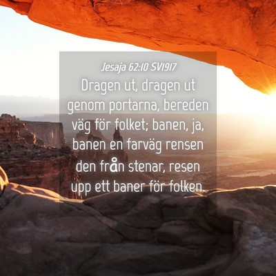 Picture 04 - Jesaja 62:10 SV1917 - Dragen ut, dragen ut genom portarna, bereden väg - Bible Verse Picture