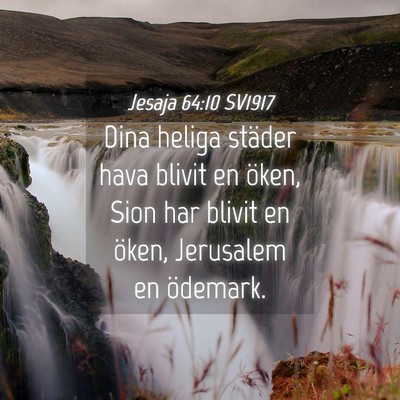 Picture 04 - Jesaja 64:10 SV1917 - Dina heliga städer hava blivit en öken, Sion - Bible Verse Picture