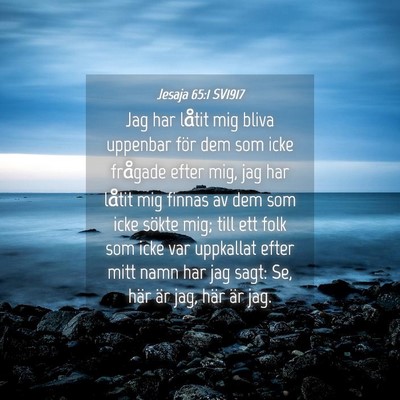 Picture 04 - Jesaja 65:1 SV1917 - Jag har låtit mig bliva uppenbar för dem som - Bible Verse Picture