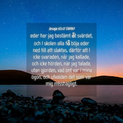 Picture 04 - Jesaja 65:12 SV1917 - eder har jag bestämt åt svärdet, och I skolen - Bible Verse Picture