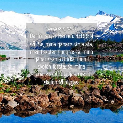 Picture 04 - Jesaja 65:13 SV1917 - Därför säger Herren, HERREN så: Se, mina - Bible Verse Picture