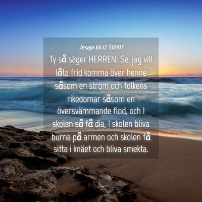 Picture 04 - Jesaja 66:12 SV1917 - Ty så säger HERREN: Se, jag vill låta frid - Bible Verse Picture