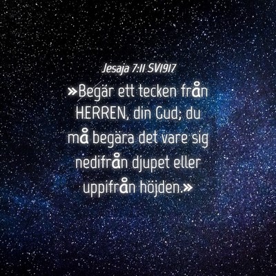 Picture 04 - Jesaja 7:11 SV1917 - »Begär ett tecken från HERREN, din Gud; du må - Bible Verse Picture