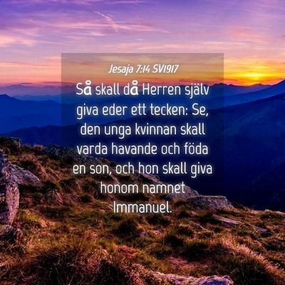 Picture 04 - Jesaja 7:14 SV1917 - Så skall då Herren själv giva eder ett tecken: - Bible Verse Picture