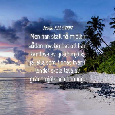 Picture 04 - Jesaja 7:22 SV1917 - Men han skall få mjölk i sådan myckenhet att - Bible Verse Picture