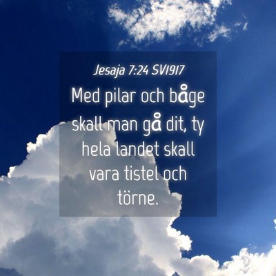 Picture 04 - Jesaja 7:24 SV1917 - Med pilar och båge skall man gå dit, ty hela - Bible Verse Picture