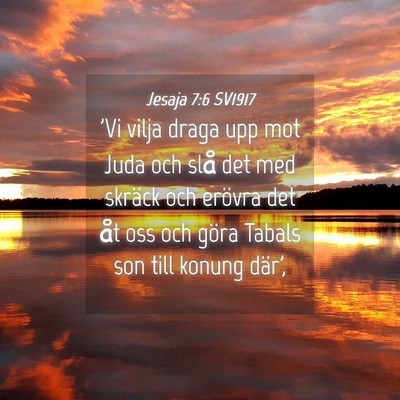 Picture 04 - Jesaja 7:6 SV1917 - 'Vi vilja draga upp mot Juda och slå det med - Bible Verse Picture