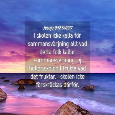 Picture 04 - Jesaja 8:12 SV1917 - I skolen icke kalla för sammansvärjning allt - Bible Verse Picture