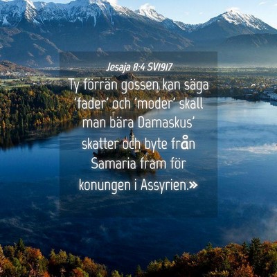 Picture 04 - Jesaja 8:4 SV1917 - Ty förrän gossen kan säga 'fader' och 'moder' - Bible Verse Picture