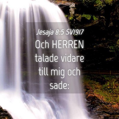 Picture 04 - Jesaja 8:5 SV1917 - Och HERREN talade vidare till mig och - Bible Verse Picture