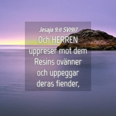 Picture 04 - Jesaja 9:11 SV1917 - Och HERREN uppreser mot dem Resins ovänner och - Bible Verse Picture