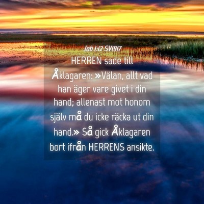 Picture 04 - Job 1:12 SV1917 - HERREN sade till Åklagaren: »Välan, allt vad - Bible Verse Picture