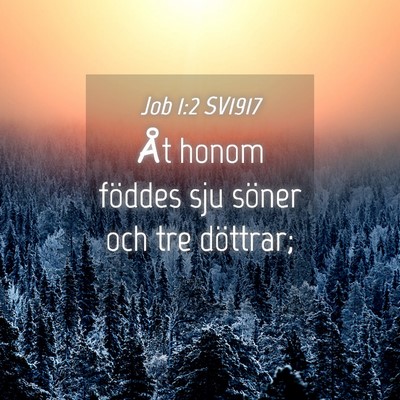 Picture 04 - Job 1:2 SV1917 - Åt honom föddes sju söner och tre - Bible Verse Picture