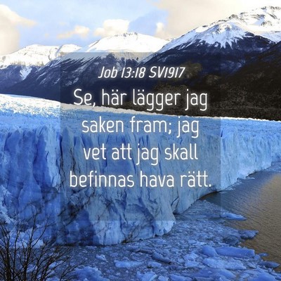 Picture 04 - Job 13:18 SV1917 - Se, här lägger jag saken fram; jag vet att jag - Bible Verse Picture
