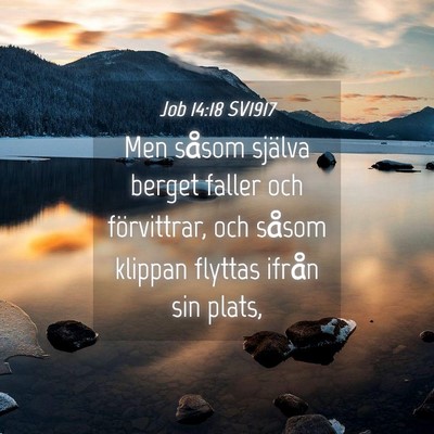 Picture 04 - Job 14:18 SV1917 - Men såsom själva berget faller och förvittrar, - Bible Verse Picture