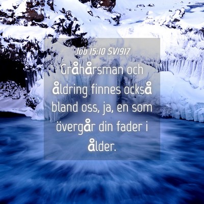 Picture 04 - Job 15:10 SV1917 - Gråhårsman och åldring finnes också bland - Bible Verse Picture